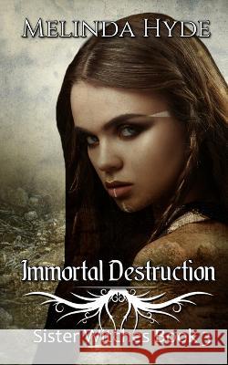 Immortal Destruction: Sister Witches Lisa Miller Melinda Hyde  9781099971358 Independently Published - książka