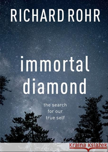 Immortal Diamond: The Search For Our True Self Richard Rohr 9780281070176 SPCK Publishing - książka
