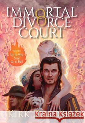 Immortal Divorce Court Volume 1: My Ex-Wife Said Go to Hell Kirk Zurosky 9781734625202 Daddy Issues Publishing - książka