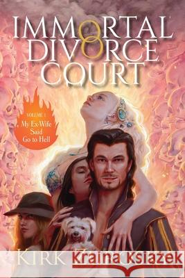 Immortal Divorce Court Volume 1: My Ex-Wife Said Go to Hell Kirk Zurosky 9781734625219 Kirk Zurosky - książka