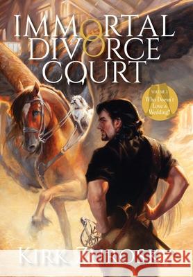 Immortal Divorce Court Volume 3: Who Doesn't Love a Wedding? Kirk Zurosky 9781734625264 Daddy Issues Publishing - książka