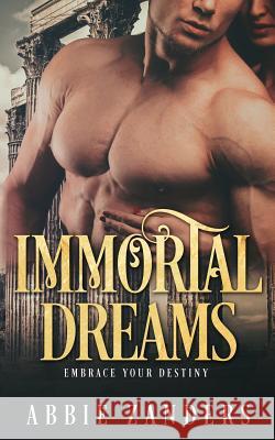 Immortal Dreams: A Mythological Romance Abbie Zanders 9781719493840 Createspace Independent Publishing Platform - książka