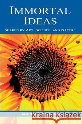 Immortal Ideas: Shared by Art, Science, and Nature Gordon Harrison 9780987959652 Prometheus Publications - książka