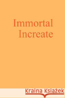 Immortal Increate Dan J. Dunn 9781435718159 Lulu.com - książka