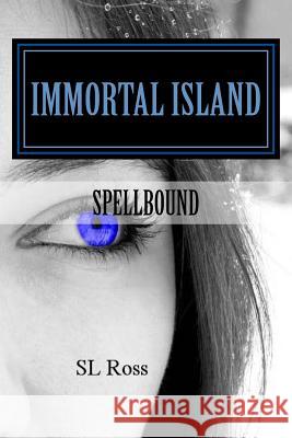Immortal Island: Spellbound S. L. Ross 9781453780008 Createspace - książka