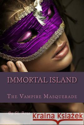 Immortal Island: The Vampire Masquerade S. L. Ross 9781460951743 Createspace - książka