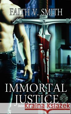 Immortal Justice Faith V Smith 9781601549792 Wild Rose Press - książka