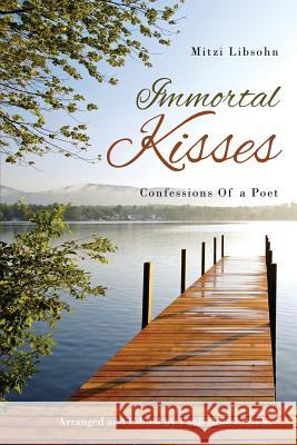 Immortal Kisses Confessions of a Poet Mitzi Libsohn   9781628385984 Page Publishing, Inc. - książka