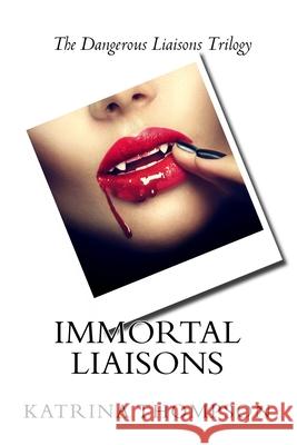 Immortal Liaisons Katrina Thompson 9781981172849 Createspace Independent Publishing Platform - książka