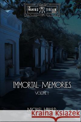 Immortal Memories: Volume I Michael Hibbard 9781480277588 Createspace - książka