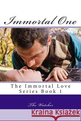 Immortal One: The Immortal Love Series The Watcher 9781491000281 Createspace - książka