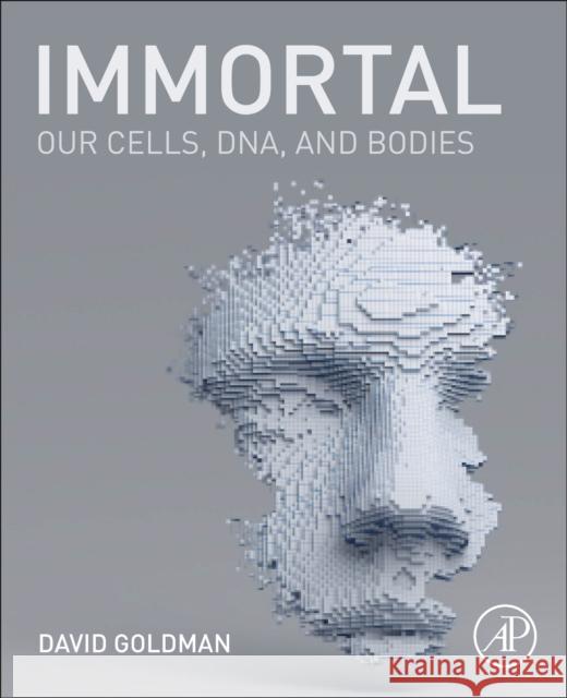 Immortal: Our Cells, Dna, and Bodies David Goldman 9780323856928 Academic Press - książka