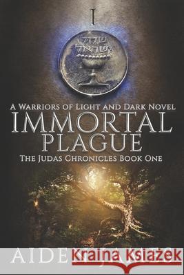 Immortal Plague: A Warriors of Light and Dark Novel Aiden James 9781071014349 Independently Published - książka