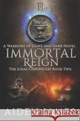 Immortal Reign: A Warriors of Light and Dark Novel Aiden James 9781071015315 Independently Published - książka