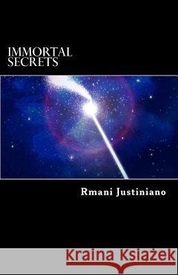 Immortal Secrets Rmani Justiniano 9781986253208 Createspace Independent Publishing Platform - książka