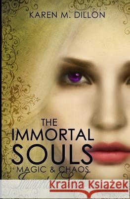 Immortal Souls: The Immortal Souls: Magic & Chaos Karen M. Dillon 9780992948160 Evil Bunny - książka