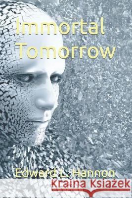 Immortal Tomorrow Hannon Edward L. Hannon 9798815119185 Independently published - książka
