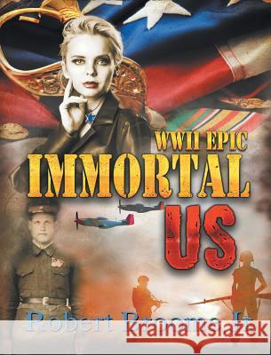 Immortal US: WWII Epic Robert Broome, Jr 9781631359590 Strategic Book Publishing - książka