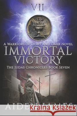 Immortal Victory: A Warriors of Light and Dark Novel Aiden James 9781071337790 Independently Published - książka