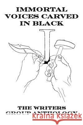 Immortal Voices Carved in Black: The Writers Group Anthology The Writers Group Don Ake Ben Dicola 9781523627080 Createspace Independent Publishing Platform - książka