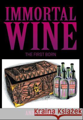 Immortal Wine: The First Born Andy Elliott 9781681816067 Strategic Book Publishing & Rights Agency, LL - książka