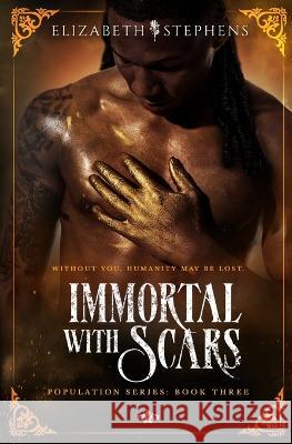 Immortal with Scars (Population Book Three) Elizabeth Stephens   9781954244153 Elizabeth Stephens - książka