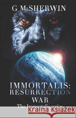 Immortalis: Resurrection War Sally L. Roberts G. M. Sherwin 9781791540111 Independently Published - książka