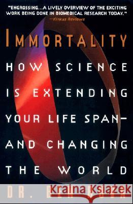 Immortality: How Science Is Extending Your Life Span--And Changing the World Ben Bova 9780380793181 Quill - książka
