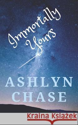 Immortally Yours: 3 novellas Chase, Ashlyn 9781791805470 Independently Published - książka