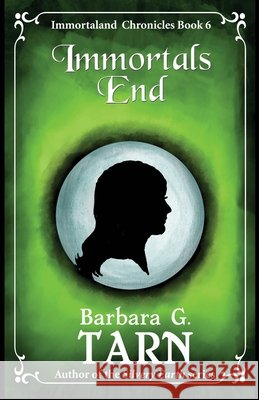 Immortals End: Immortaland Chronicles Book 6 G. Tarn, Barbara 9798284993514 Independently Published - książka
