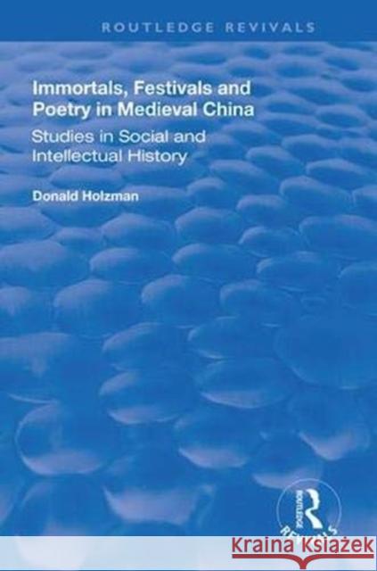 Immortals, Festivals, and Poetry in Medieval China Donald Holzman 9781138386808 Routledge - książka