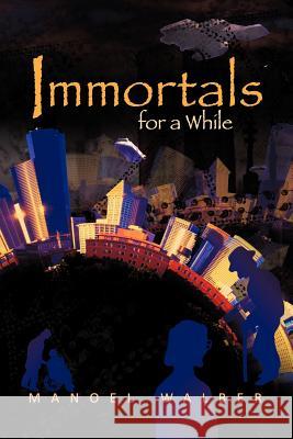 Immortals for a While Manoel Walber 9781618979292 Strategic Book Publishing - książka