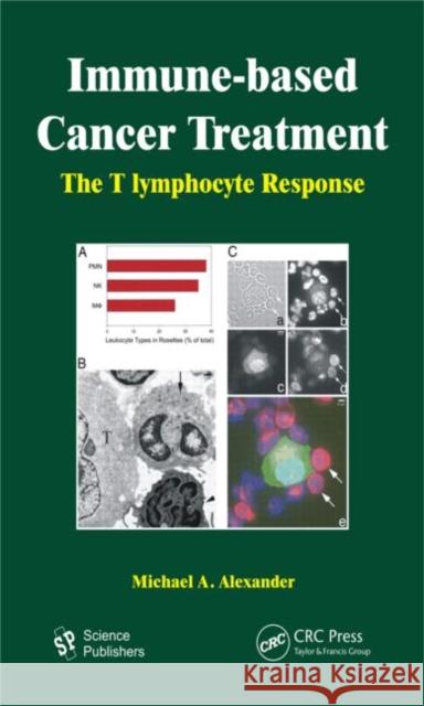 Immune-based Cancer Treatment : The T Iymphocyte Response Michael A. Alexander 9781578087037 Science Publishers - książka