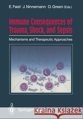 Immune Consequences of Trauma, Shock, and Sepsis: Mechanisms and Therapeutic Approaches Faist, Eugen 9783642734700 Springer - książka