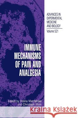 Immune Mechanisms of Pain and Analgesia Halina Machelska Christoph Stein Halina Machelska 9780306476921 Kluwer Academic Publishers - książka