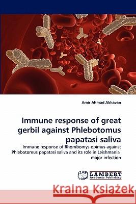 Immune Response of Great Gerbil Against Phlebotomus Papatasi Saliva Amir Ahmad Akhavan 9783843386029 LAP Lambert Academic Publishing - książka