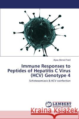 Immune Responses to Peptides of Hepatitis C Virus (HCV) Genotype 4 Ahmed Farid Alyaa 9783659627309 LAP Lambert Academic Publishing - książka