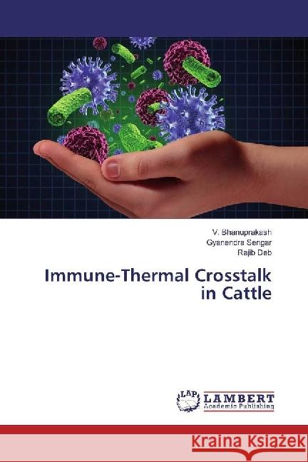 Immune-Thermal Crosstalk in Cattle Bhanuprakash, V.; Sengar, Gyanendra; Deb, Rajib 9783659923562 LAP Lambert Academic Publishing - książka