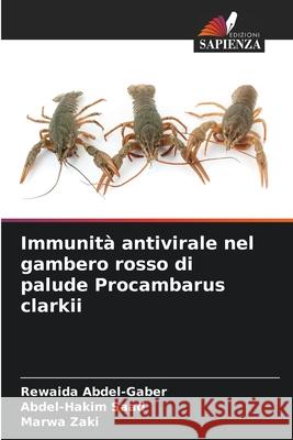 Immunit? antivirale nel gambero rosso di palude Procambarus clarkii Rewaida Abdel-Gaber Abdel-Hakim Saad Marwa Zaki 9786209384332 Edizioni Sapienza - książka