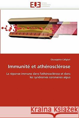 Immunité Et Athérosclérose Caligiuri-G 9786131539510 Editions Universitaires Europeennes - książka