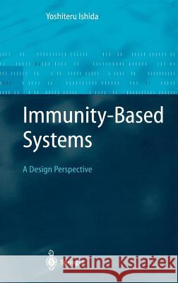 Immunity-Based Systems: A Design Perspective Ishida, Yoshiteru 9783540008965 Springer - książka