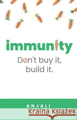 Immunity: Don't Buy It, Build It Anjali 9798885307420 Notion Press, Inc. - książka