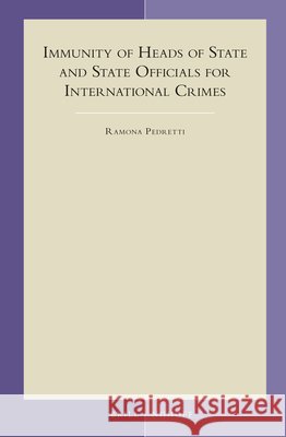 Immunity of Heads of State and State Officials for International Crimes Ramona Pedretti 9789004287761 Brill - Nijhoff - książka