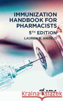 Immunization Handbook for Pharmacists Lauren B. Angelo 9781582123653 American Pharmacists Association (APhA) - książka
