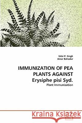 IMMUNIZATION OF PEA PLANTS AGAINST Erysiphe pisi Syd. Singh, Udai P. 9783639338492 VDM Verlag - książka