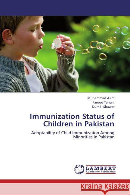 Immunization Status of Children in Pakistan : Adoptability of Child Immunization Among Minorities in Pakistan Asim, Muhammad; Tanwir, Farooq; Shawar, Durr E. 9783659158537 LAP Lambert Academic Publishing - książka
