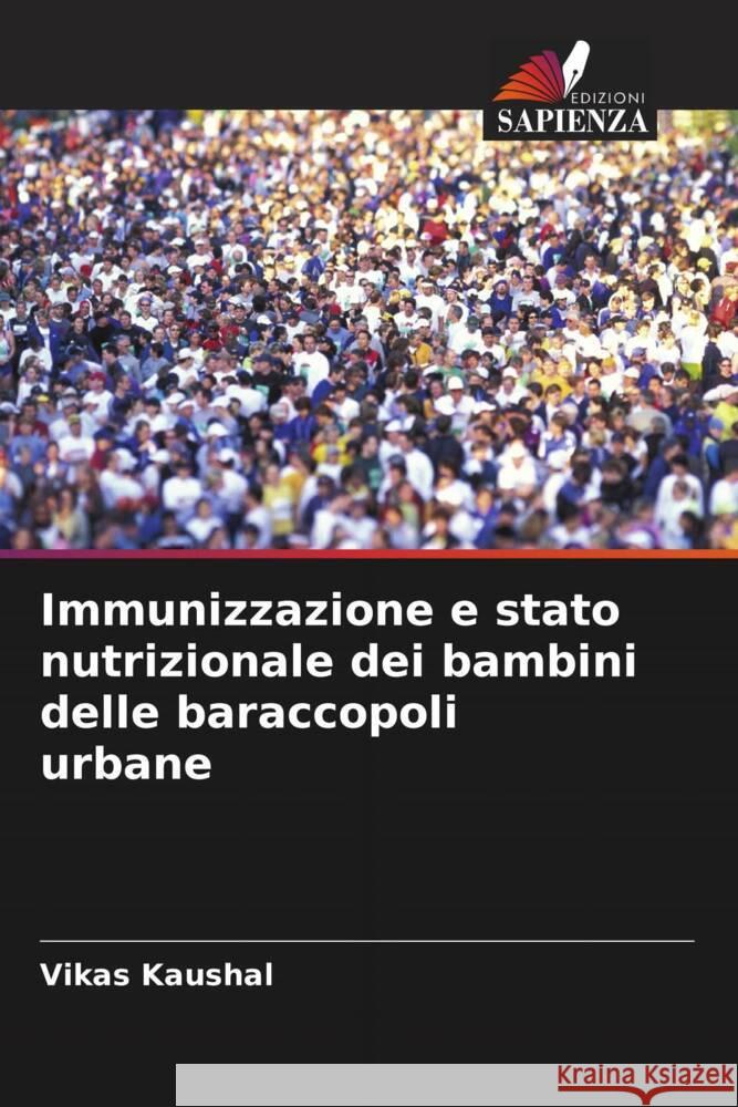 Immunizzazione e stato nutrizionale dei bambini delle baraccopoli urbane Kaushal, Vikas 9786208322724 Edizioni Sapienza - książka