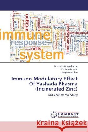Immuno Modulatory Effect Of Yashada Bhasma (Incinerated Zinc) : An Experimental Study Bhojashettar, Santhosh; Jadar, Prashanth; Rao, Nageswara 9783659278020 LAP Lambert Academic Publishing - książka