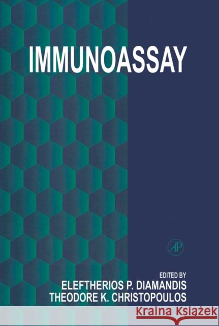 Immunoassay Eleftherios P. Diamandis (Mount Sinai Hospital and University of Toronto, Canada), Theodore K. Christopoulos (University 9780122147302 Elsevier Science Publishing Co Inc - książka