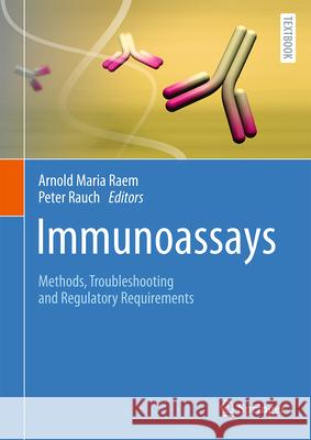 Immunoassays: Methods, Troubleshooting and Regulatory Requirements Arnold Maria Raem Peter Rauch 9783662717813 Springer - książka